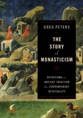 book Story of Monasticism: Retrieving an Ancient Tradition for Contemporary Spirituality