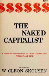 book Naked Capitalist : review and commentary on Dr. Carroll Quigley's book Tragedy and Hope