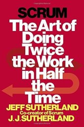 book Scrum: The Art of Doing Twice the Work in Half the Time