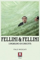 book Fellini & Fellini. L'inquilino di Cinecittà