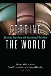 book Forging the World: Strategic Narratives and International Relations