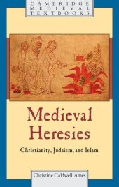 book Medieval Heresies: Christianity, Judaism, and Islam