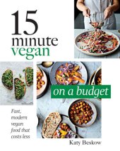 book 15 Minute Vegan: On a Budget: Fast, Modern Vegan Food That Costs Less