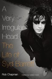 book A Very Irregular Head: The Life of Syd Barrett