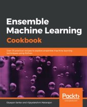 book Ensemble Machine Learning Cookbook: Over 35 practical recipes to explore ensemble machine learning techniques using Python