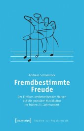 book Fremdbestimmte Freude: Der Einfluss werbetreibender Marken auf die populäre Musikkultur im frühen 21. Jahrhundert