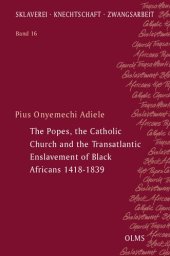 book The Popes, the Catholic Church and the Transatlantic Enslavement of Black Africans 1418-1839