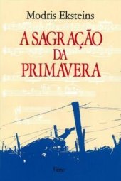 book A sagração da primavera: a Primeira Guerra Mundial e o Nascimento da Modernidade