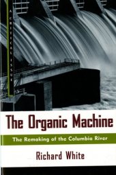 book The Organic Machine: The Remaking of the Columbia River