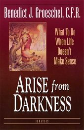 book Arise from Darkness: What to Do When Life Doesn't Make Sense