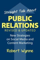 book Straight Talk About Public Relations, Revised and Updated: New Strategies on Social Media and Content Marketing