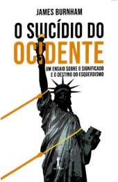 book O Suicídio do Ocidente: um Ensaio Sobre o Significado e o Destino do Esquerdismo