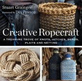 book CREATIVE ROPECRAFT : a treasure trove of knots, hitches, bends, plaits and netting.