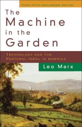 book Machine in the Garden: Technology and the Pastoral Ideal in America