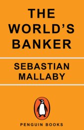 book The World's Banker: A Story of Failed States, Financial Crises, and the Wealth and Poverty of Nations