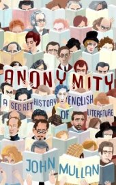 book Anonymity: A Secret History Of English Literature