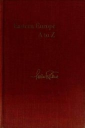 book Eastern Europe, A to Z: Bulgaria, Czechoslovakia, East Germany, Hungary, Poland, Romania, Yugoslavia, and the Soviet Union