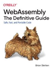 book WebAssembly: The Definitive Guide: Safe, Fast, and Portable Code