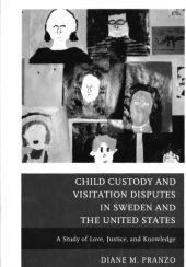 book Child Custody and Visitation Disputes in Sweden and the United States: a Study of Love, Justice and Knowledge