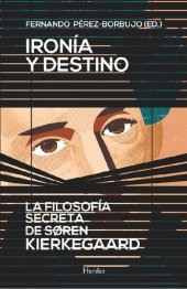 book Ironía y destino: la filosofía secreta de Søren Kierkegaard