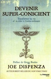 book Devenir super-conscient : transformer sa vie et accéder à l'extra-ordinaire