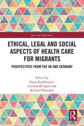 book Ethical, Legal and Social Aspects of Healthcare for Migrants: Perspectives from the UK and Germany