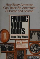 book Finding Your Roots: How Every American Can Trace His Ancestors, at Home and Abroad