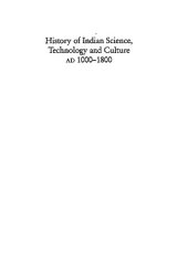 book History of Science, Philosophy and Culture in Indian Civilization. Volume III Part 1: History of Indian Science, Technology and Culture AD 1000-1800