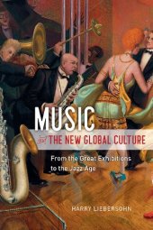 book Music and the New Global Culture: From the Great Exhibitions to the Jazz Age