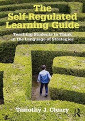 book The Self-Regulated Learning Guide: Teaching Students to Think in the Language of Strategies