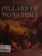 book Pillars of monarchy : an outline of the political and social history of Royal Guards 1400-1984