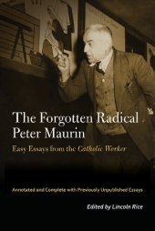 book The Forgotten Radical Peter Maurin: Easy Essays from the Catholic Worker