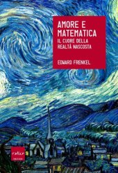 book Amore e matematica. Il cuore della realtà nascosta