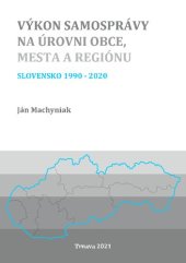 book Výkon samosprávy na úrovni obce, mesta a regiónu. Slovensko 1990-2020