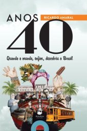 book Anos 40: Quando o mundo, enfim, descobriu o Brasil