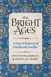 book The Bright Ages: A New History of Medieval Europe