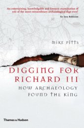 book Digging for Richard III: How Archaeology Found the King