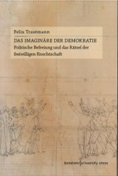 book DAS IMAGINÄRE DER DEMOKRATIE. Politische Befreiung und das Rätsel der freiwilligen Knechtschaft