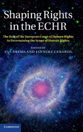 book Shaping Rights in the ECHR: The Role of the European Court of Human Rights in Determining the Scope of Human Rights