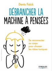 book Débrancher la machine à pensées: Se reconnecter au corps pour chasser les idées toxiques