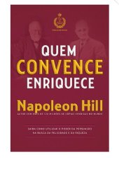 book Quem convence enriquece: Saiba como utilizar o poder da persuasão na busca da felicidade e da riqueza