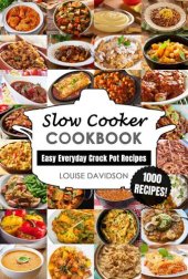 book Slow Cooker Cookbook: Easy One-Pot Meal Crock Pot Recipes - 1000 Recipes (Everyday Recipe Cookbook)