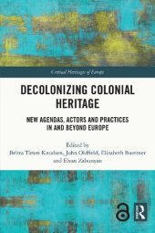 book Decolonizing Colonial Heritage: New Agendas, Actors and Practices in and Beyond Europe