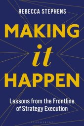 book Making It Happen: Lessons from the Frontline of Strategy Execution