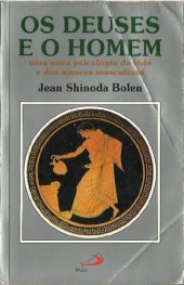 book Os Deuses e o Homem: uma Nova Psicologia da Vida e dos Amores Masculinos