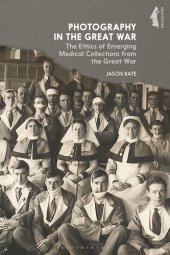 book Photography in the Great War: The Ethics of Emerging Medical Collections from the Great War