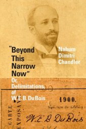 book "Beyond This Narrow Now": Or, Delimitations, of W. E. B. Du Bois