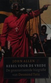 book Rebel voor de vrede: De geautoriseerde biografie van Desmond Tutu