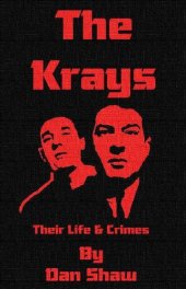 book The Krays: Their Life And Crimes (True Crime Book 1)