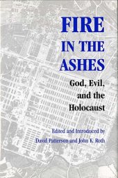 book Fire in the Ashes: God, Evil, and the Holocaust